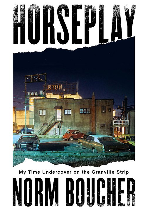 Book Review of Horseplay: My Time Undercover on the Granville Strip